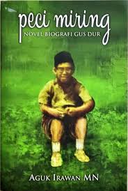 Peci Miring: Novel Biografi Gus Dur
