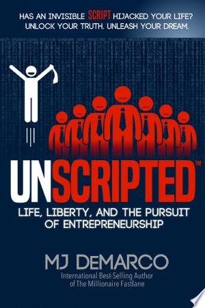 Unscripted: Life, Liberty, and the Pursuit of Entrepreneurship